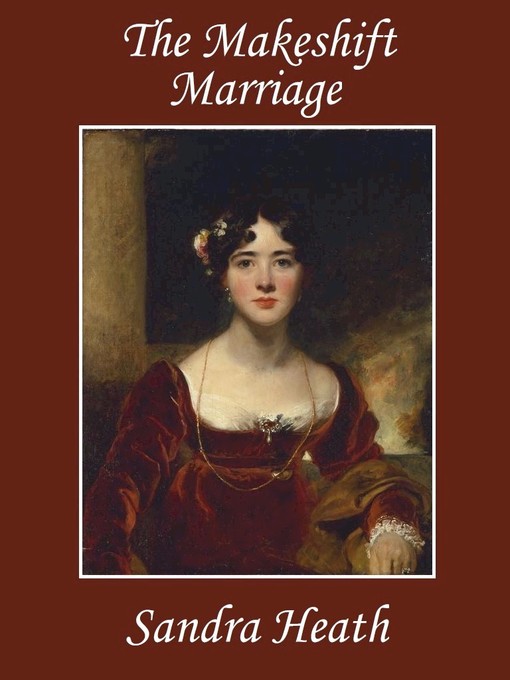 Title details for The Makeshift Marriage by Sandra Heath - Available